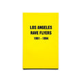 Los Angeles Rave Flyers 1991 - 1994