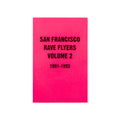 San Francisco Rave Flyers 1991 - 1993 Volume 2