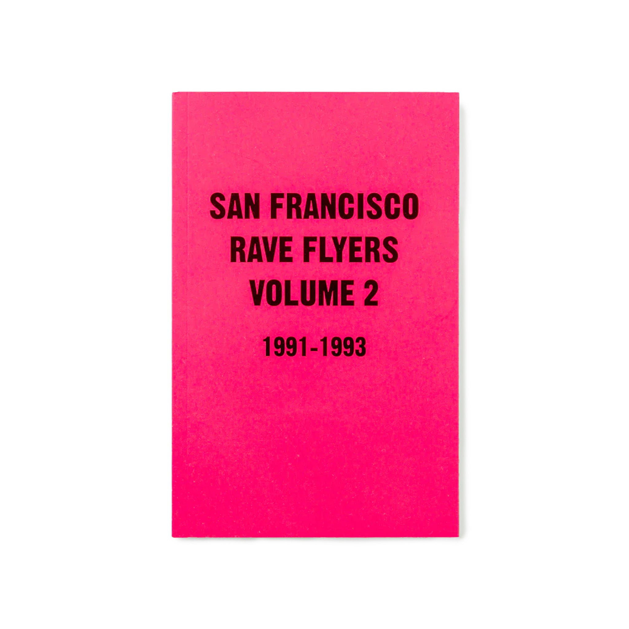 San Francisco Rave Flyers 1991 - 1993 Volume 2