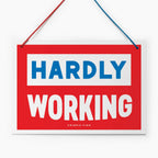 Working Hard, Hardly Working Hanging Sign