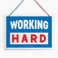 Working Hard, Hardly Working Hanging Sign