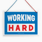 Working Hard, Hardly Working Hanging Sign