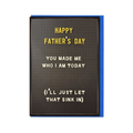 Funny Father's Day Card - Made Me Who I Am Today By Modern Toss