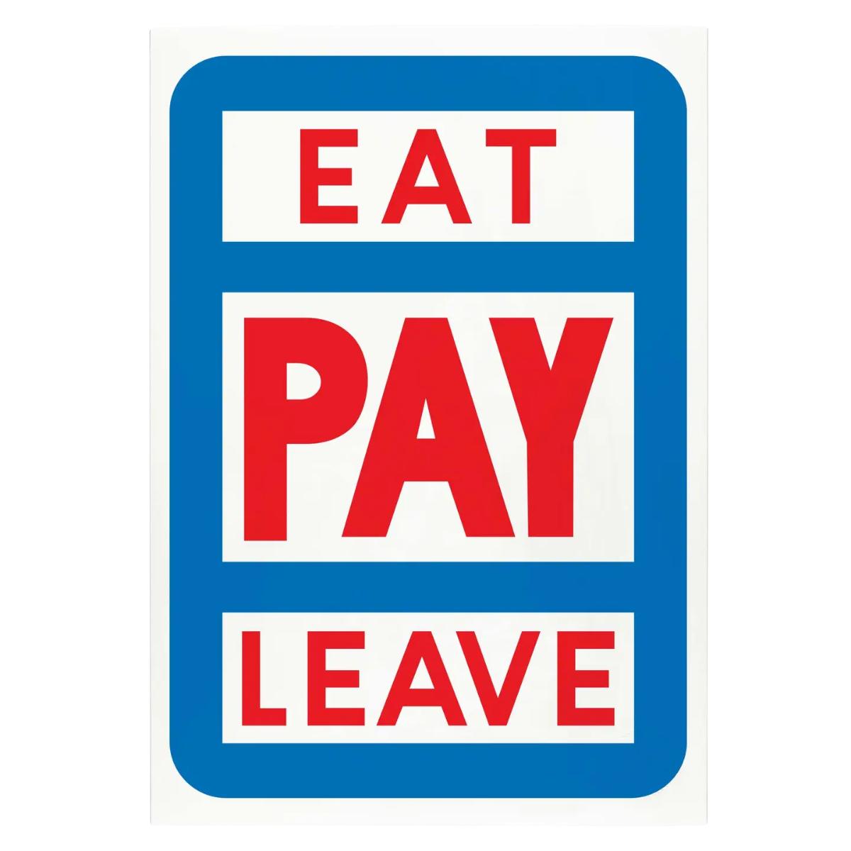 Eat, Pay, Leave - Screen Print
